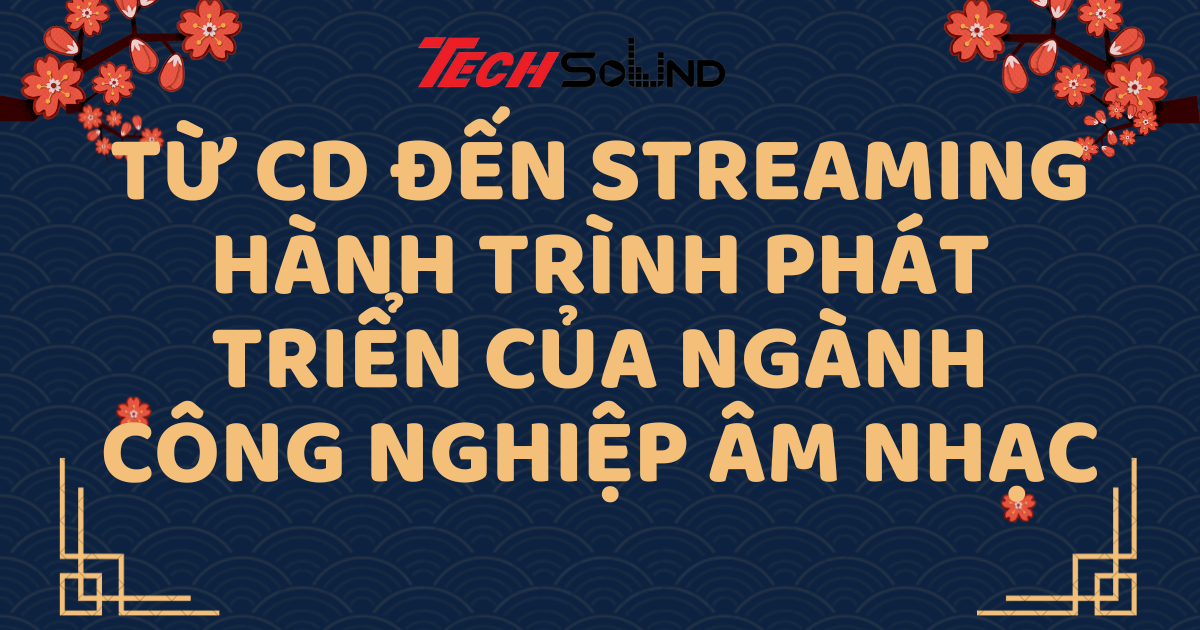 Từ CD Đến Streaming: Hành Trình Phát Triển Của Ngành Công Nghiệp Âm Nhạc