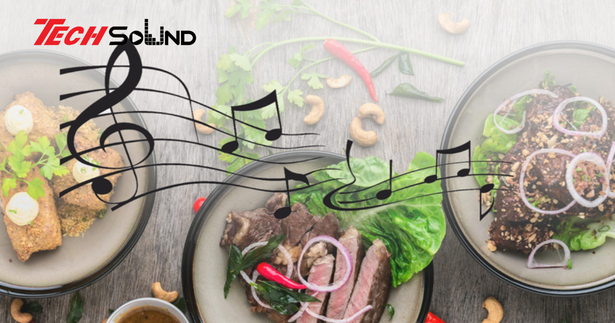 Âm Thanh Trong Nhà Hàng Ảnh Hưởng Đến Hương Vị Thức Ăn Như Thế Nào?