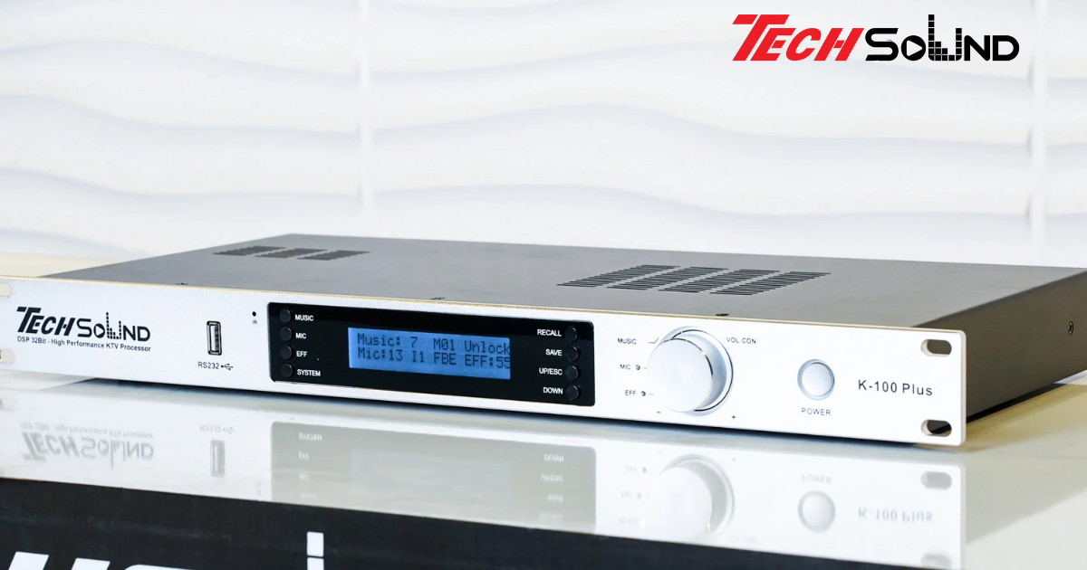 Đánh giá chi tiết vang số cao cấp K100 Plus đến từ Tech Sound Việt Nam
