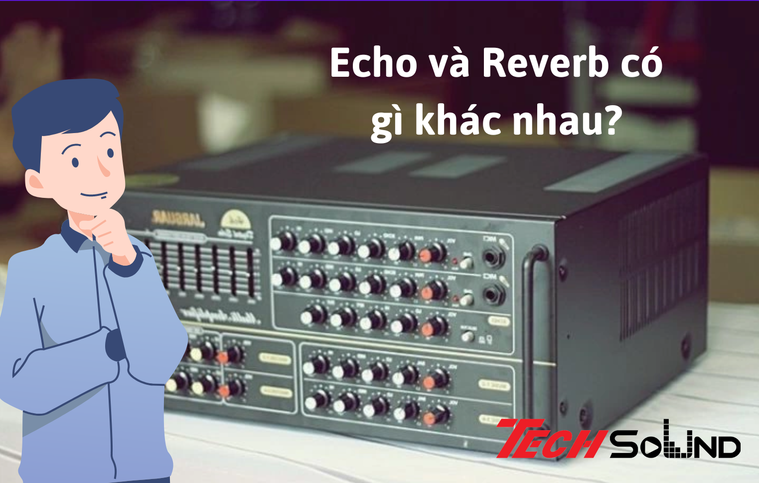 echo la gi reverb la gi phan biet echo va reverb trong am thanh 1