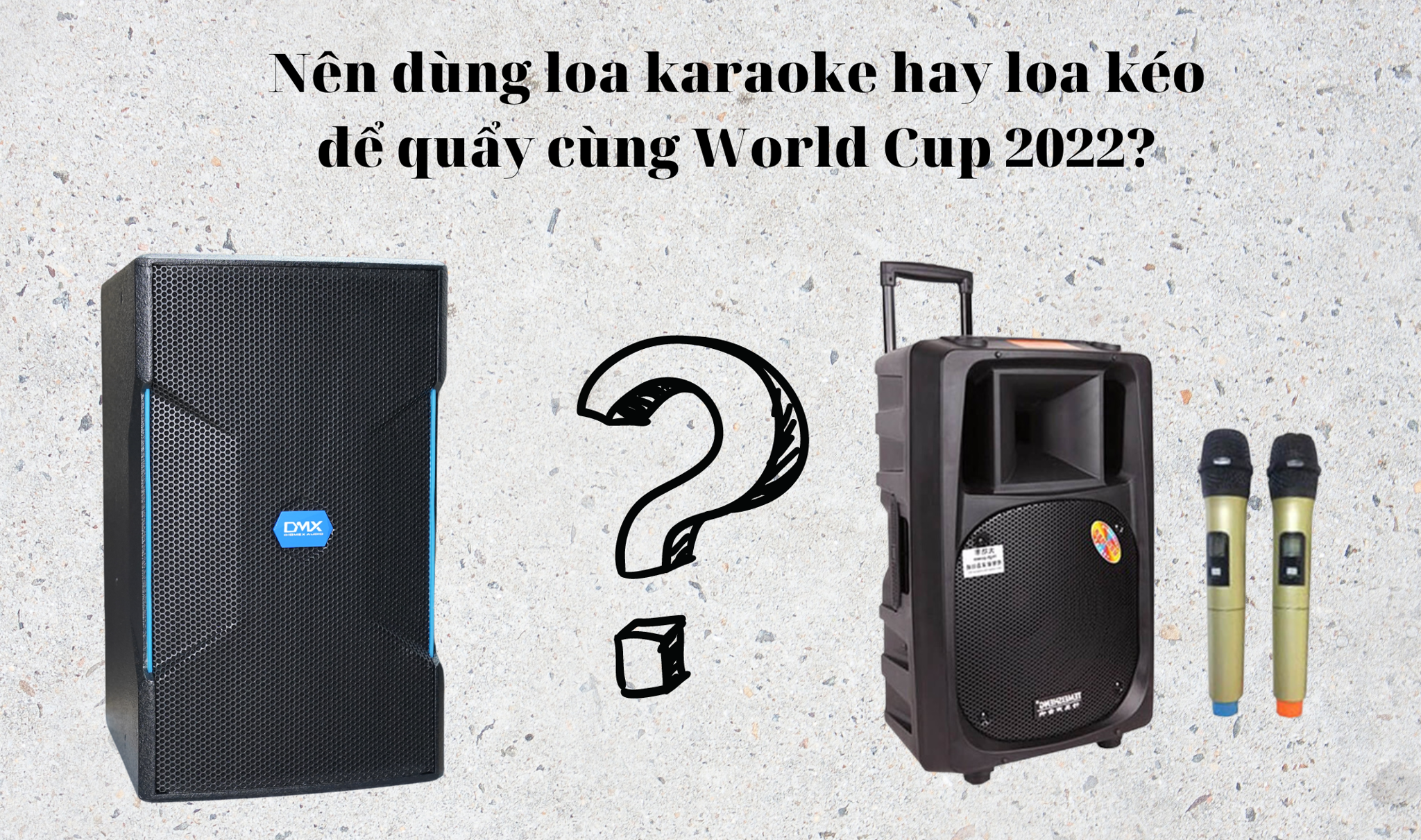 hinh anh nen mua loa karaoke hay loa keo de quay cung mua world cup 2022 so 3