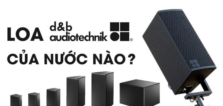hinh anh loa d&b audiotechnik cua nuoc nao co tot khong so 1