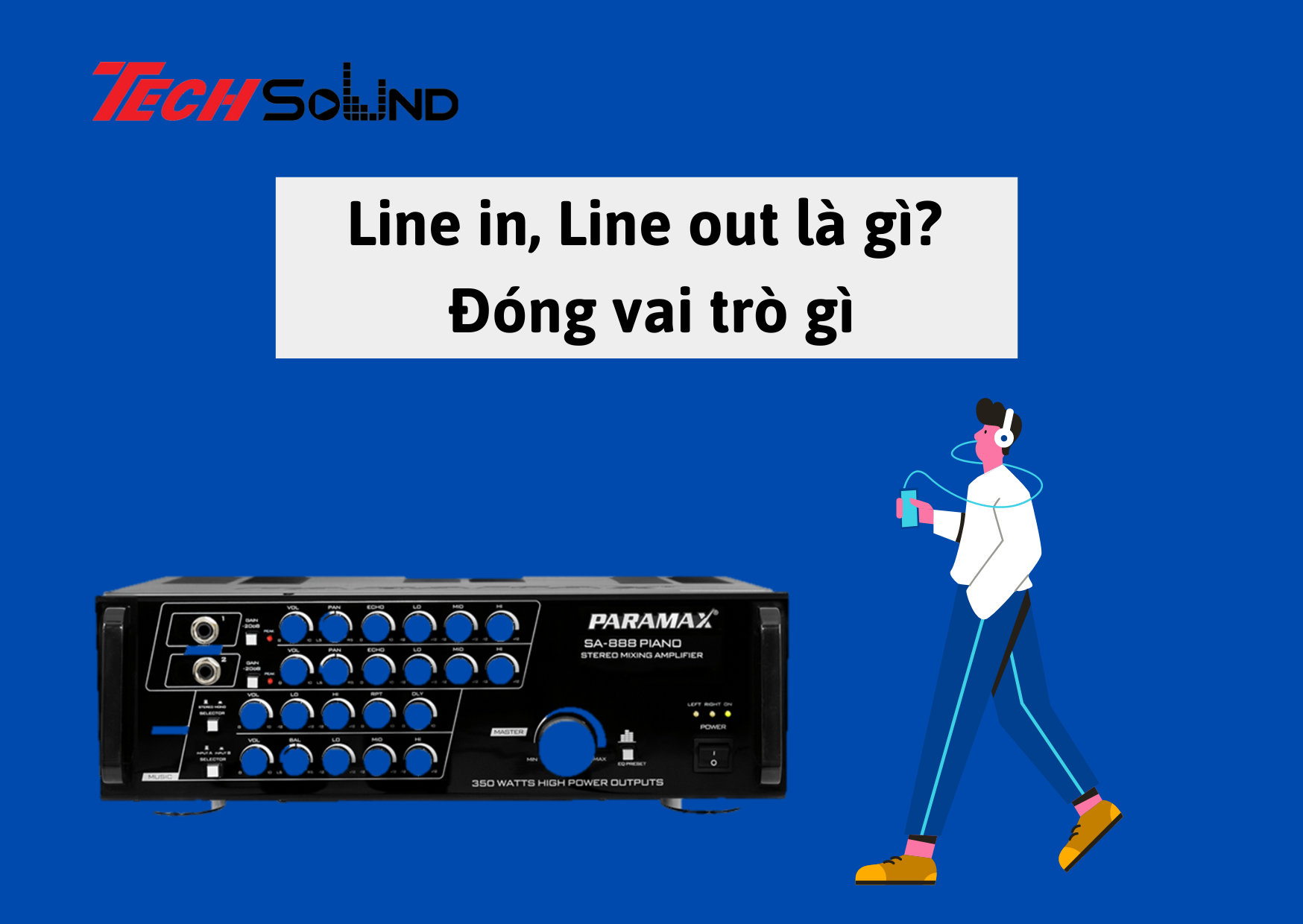 Line in và Line out trên amply là gì? Đóng vai trò gì?