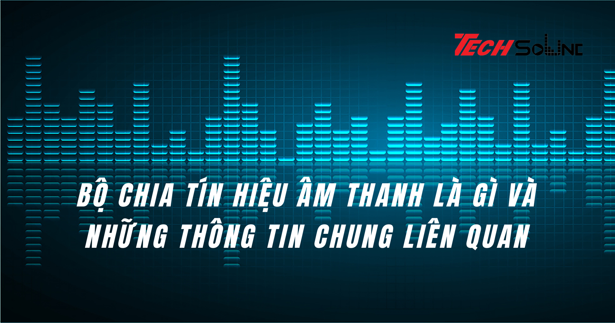 Bộ chia tín hiệu âm thanh là gì và những thông tin chung liên quan