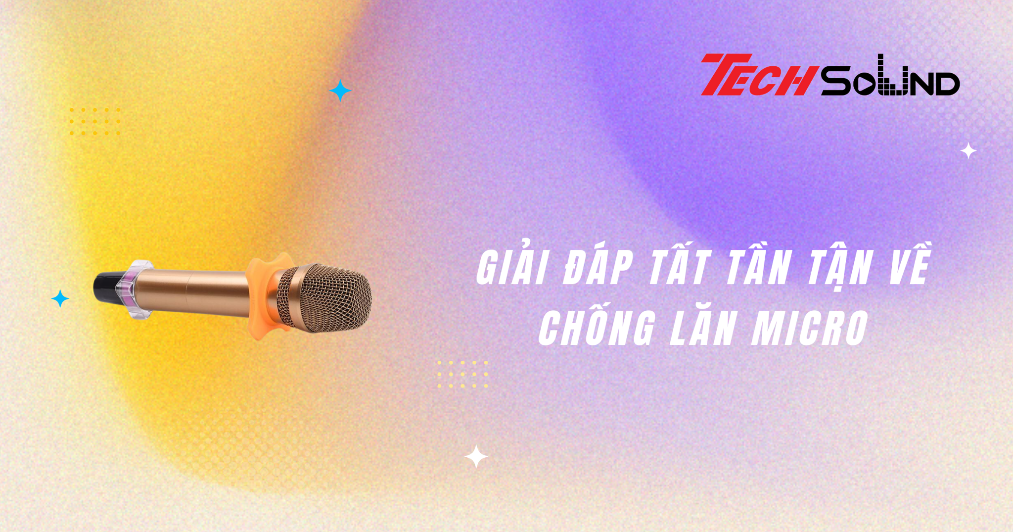 Giải đáp tất tần tận về chống lăn micro
