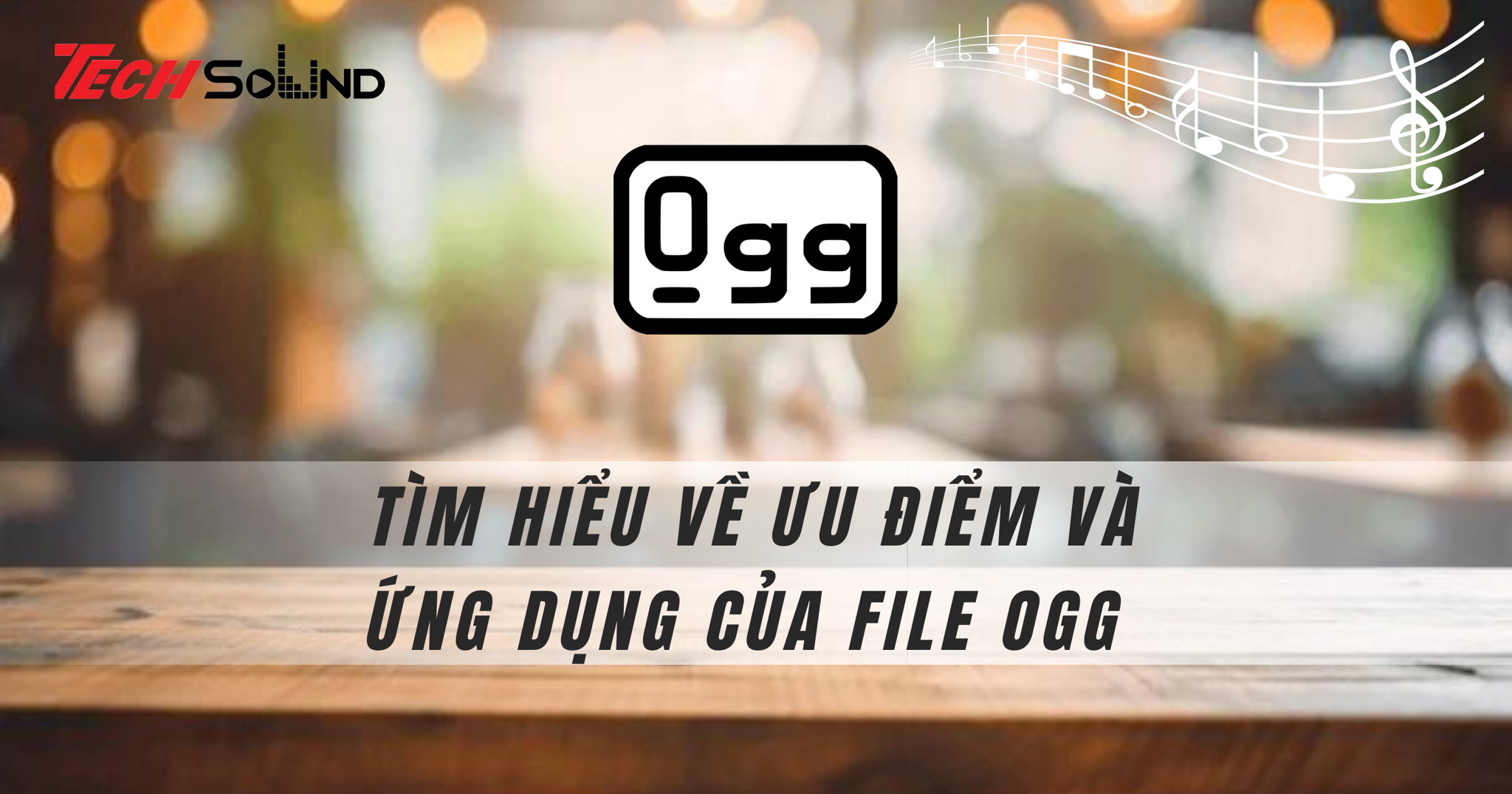 Tìm hiểu về ưu điểm và ứng dụng của file OGG