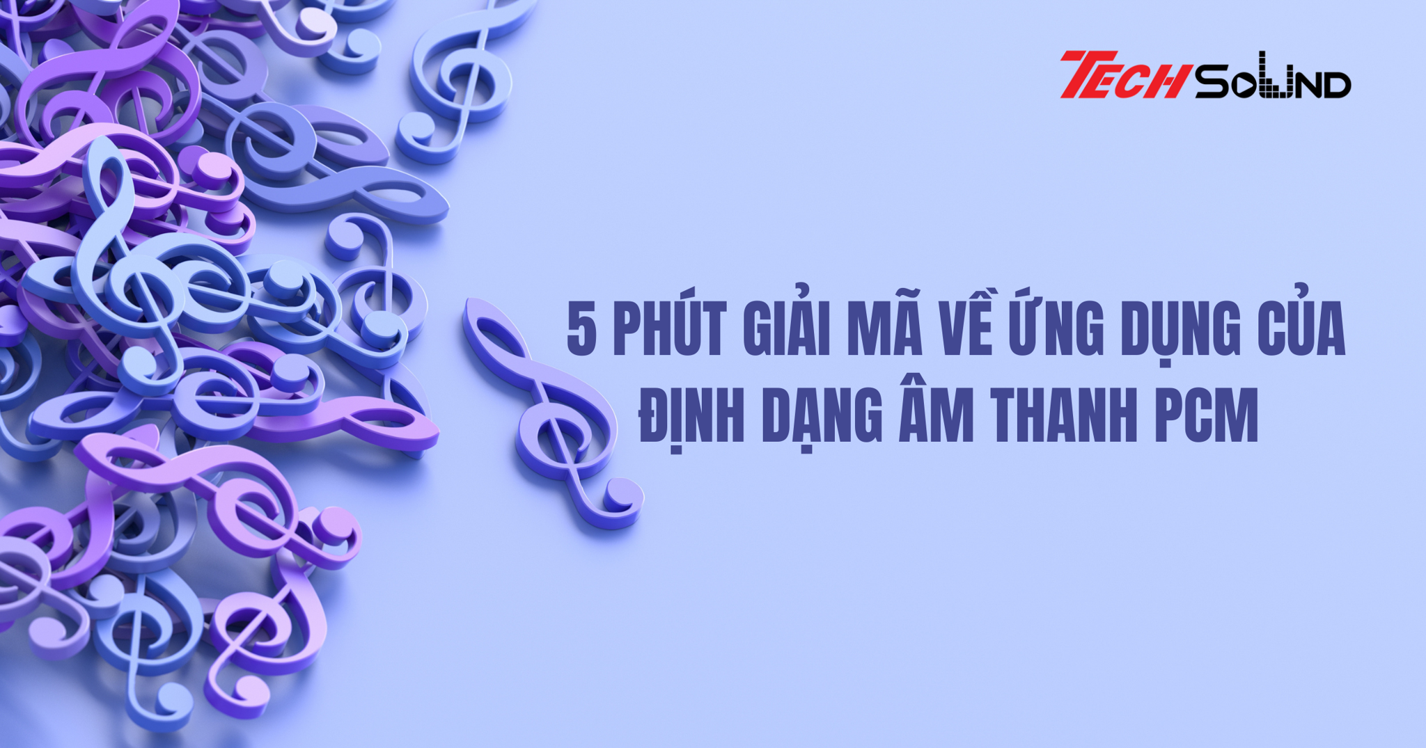 5 phút giải mã về ứng dụng của định dạng âm thanh PCM