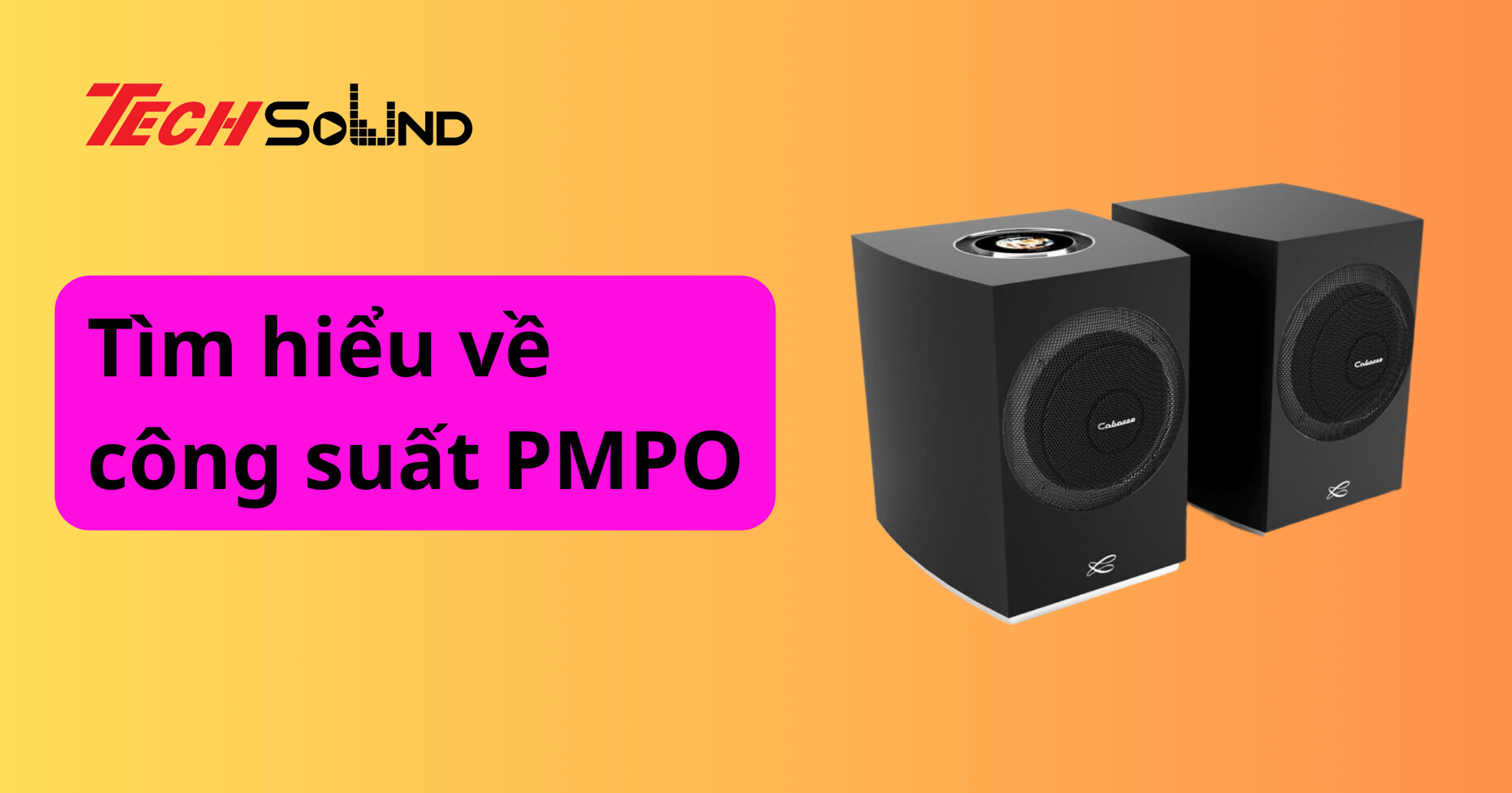 Tìm hiểu về công suất PMPO