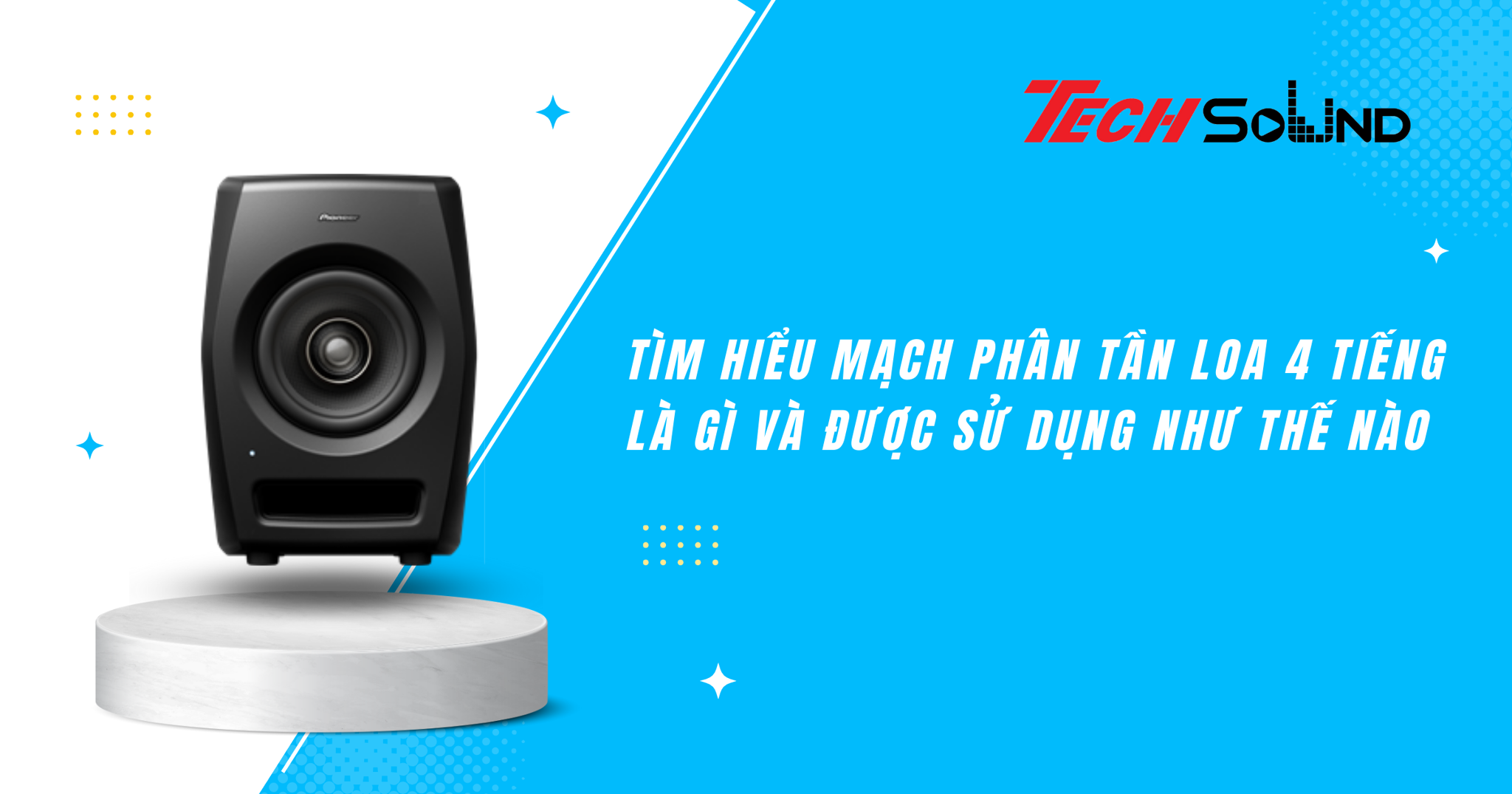 Tìm hiểu mạch phân tần loa 4 tiếng là gì và được sử dụng như thế nào