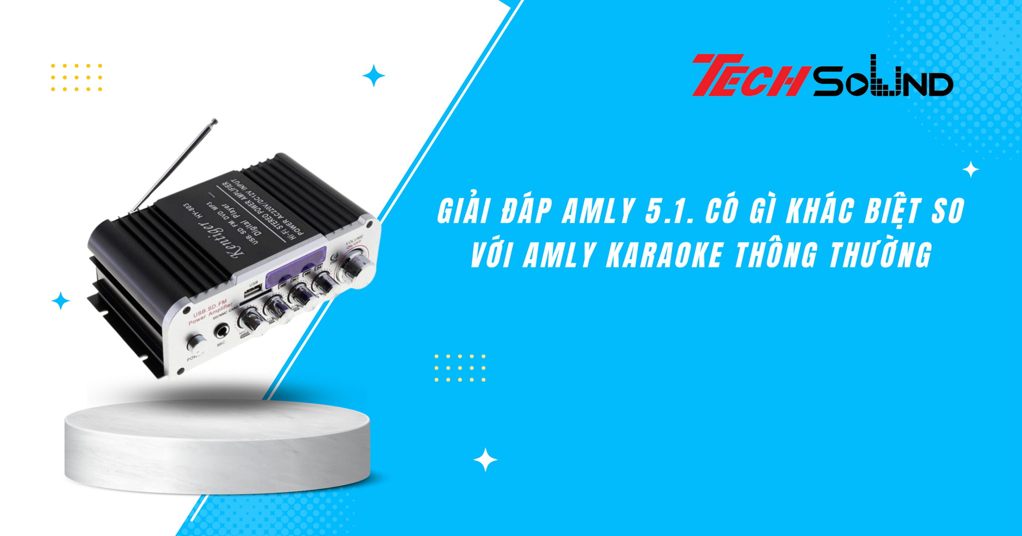 Giải đáp Amly 5.1. có gì khác biệt so với Amly Karaoke thông thường
