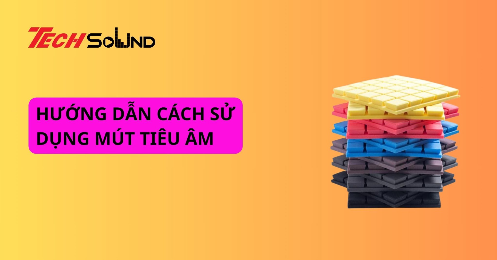 Hướng dẫn cách sử dụng mút tiêu âm tại nhà