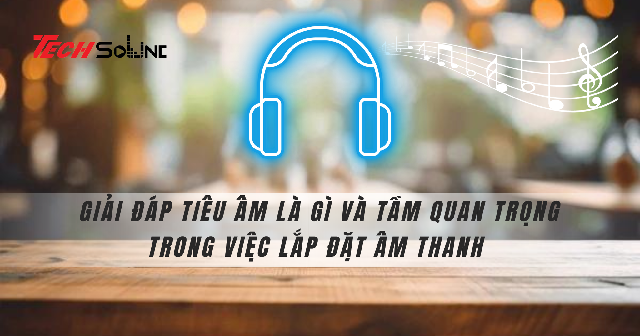 Giải đáp tiêu âm là gì và tầm quan trọng của chúng trong việc lắp đặt âm thanh