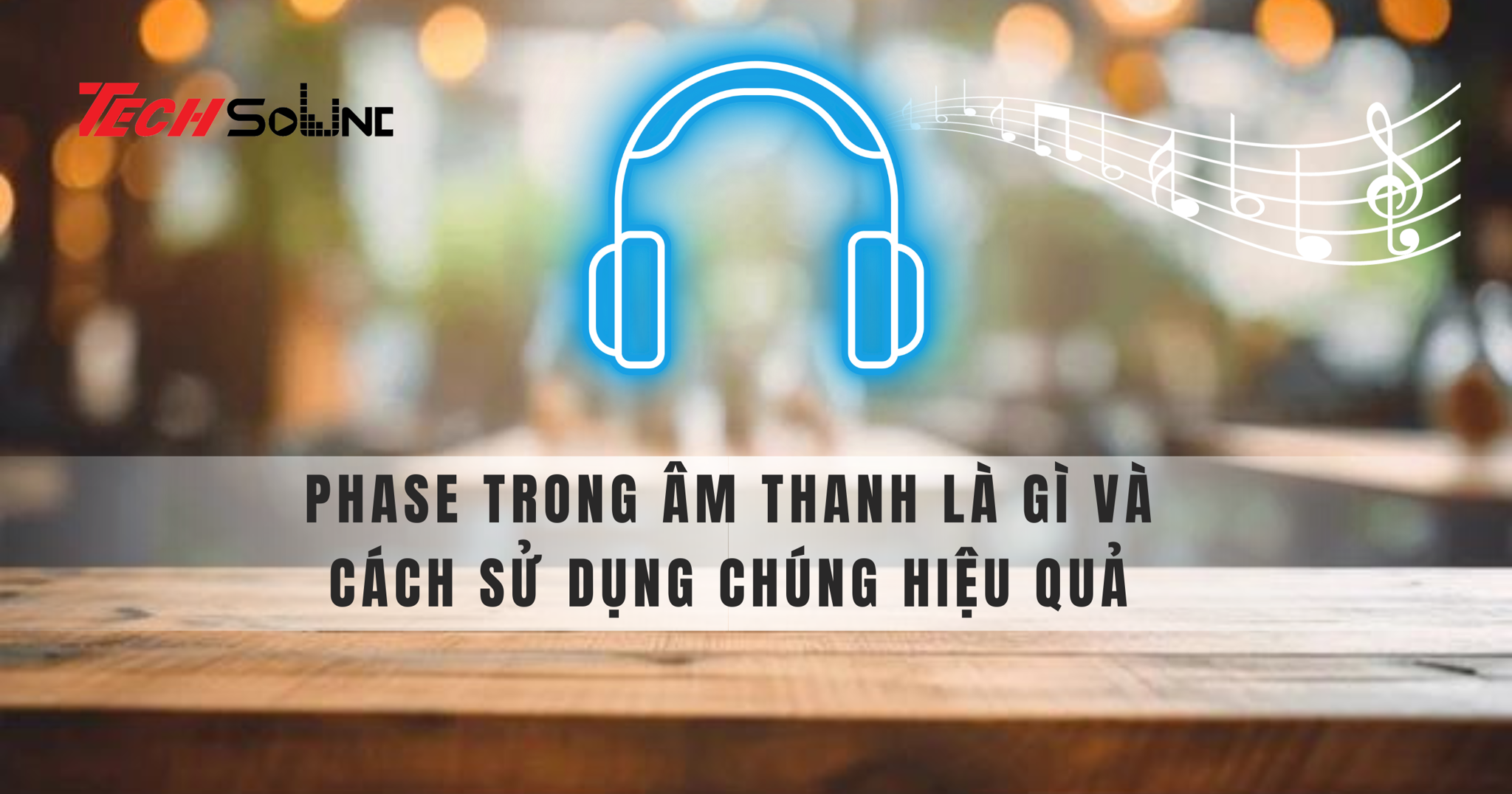 Tìm hiểu phase trong âm thanh và cách sử dụng chúng hiệu quả