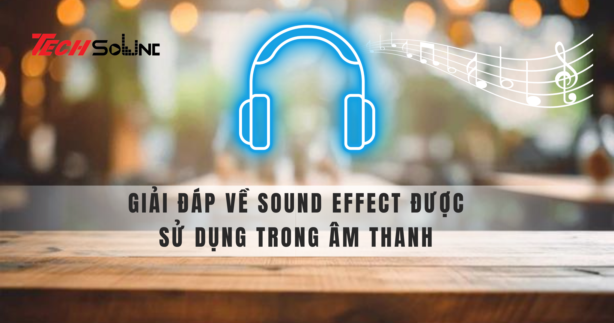 Giải đáp về sound effect được sử dụng trong âm thanh