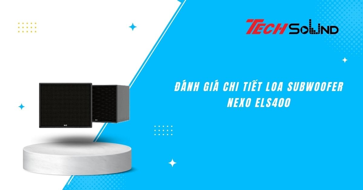 Đánh giá chi tiết loa Subwoofer Nexo ELS400