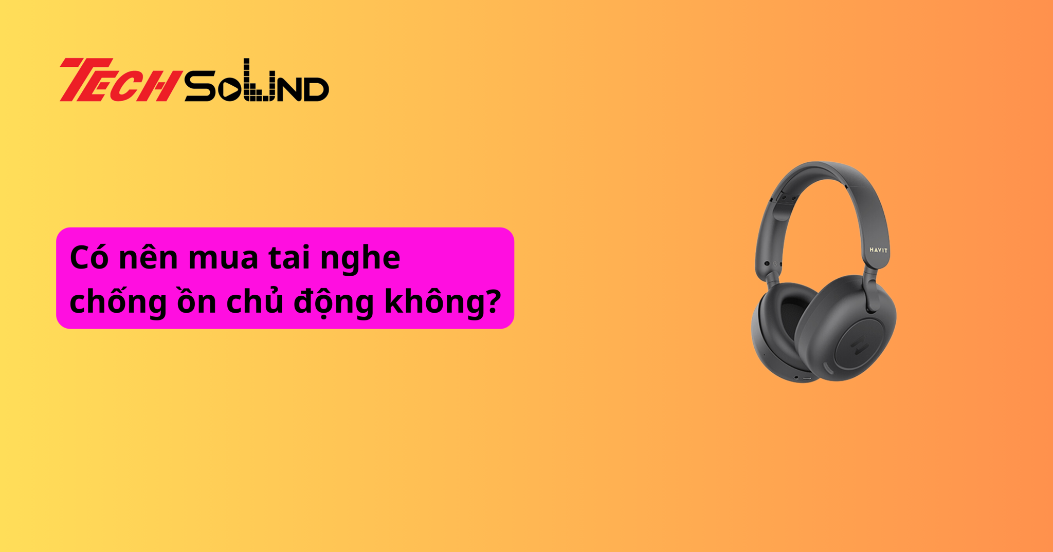 Có nên mua tai nghe chống ồn chủ động không?