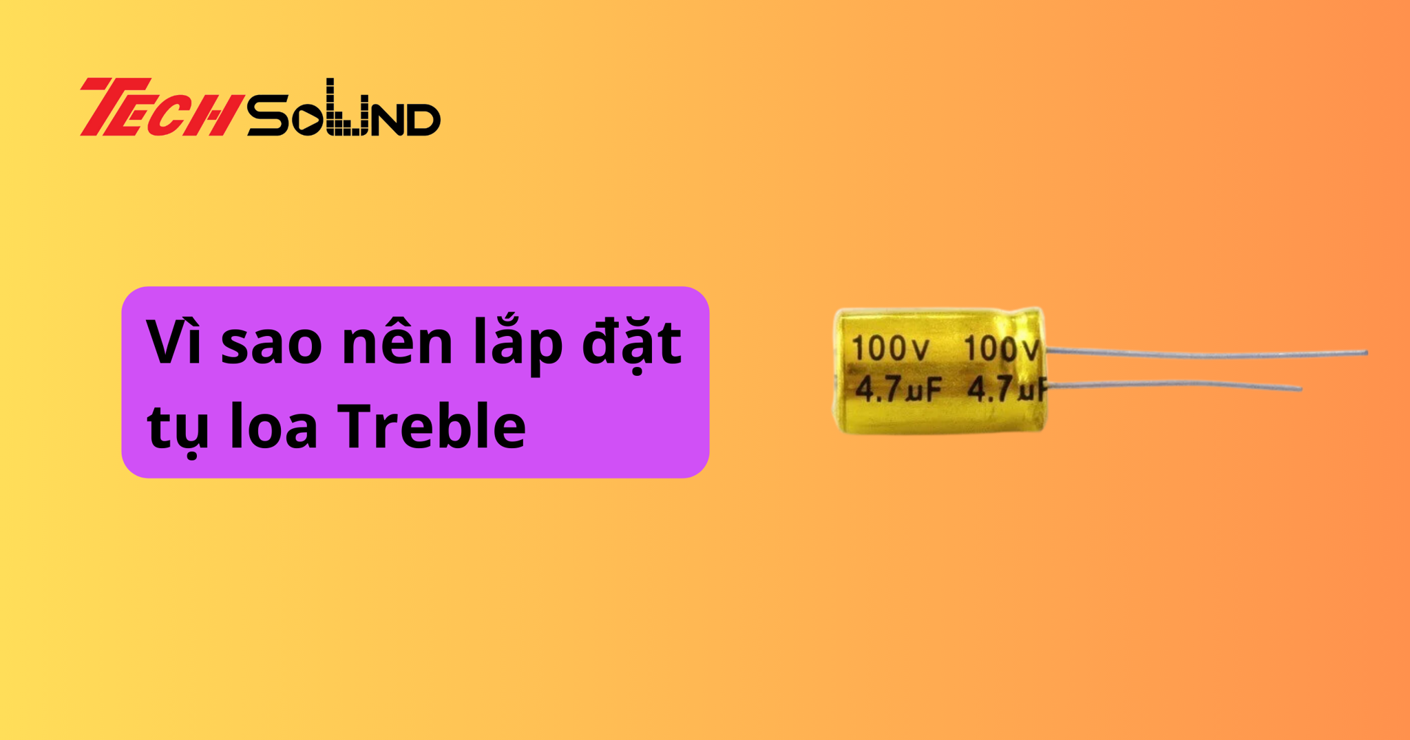 Vì sao nên lắp đặt tụ loa treble