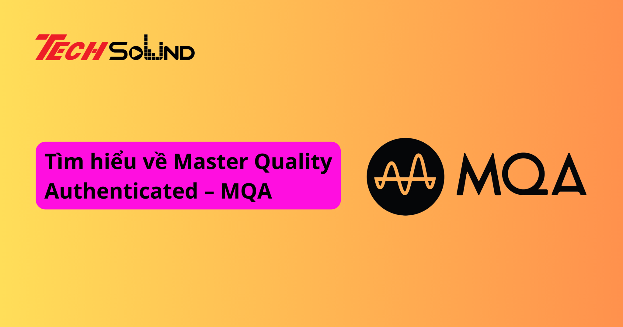 Tìm hiểu về Master Quality Authenticated – MQA
