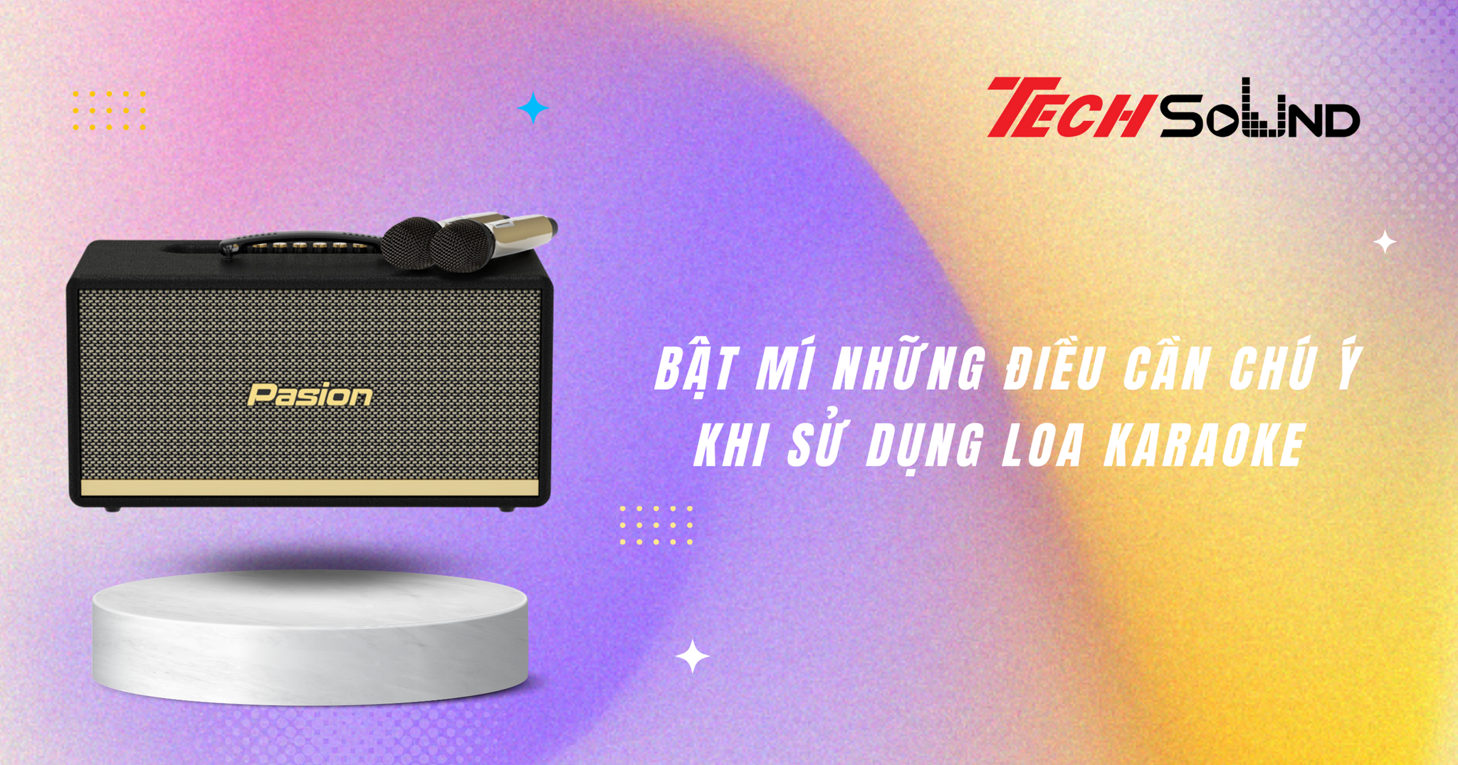 Bật mí những điều cần chú ý khi sử dụng loa Karaoke