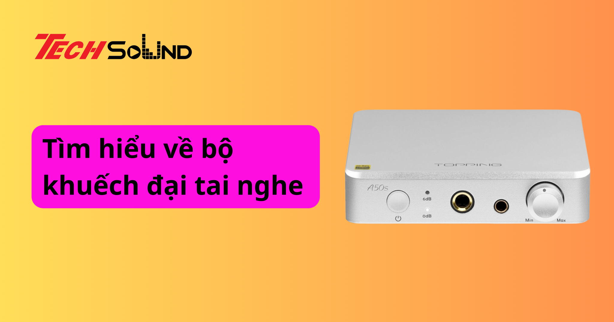 Tìm hiểu về bộ khuếch đại tai nghe