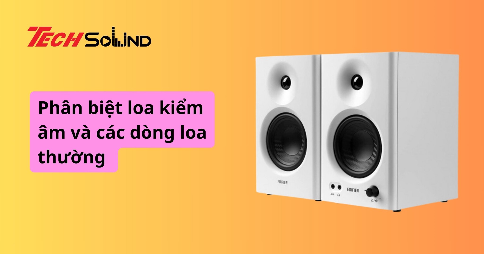 Phân biệt loa kiểm âm và các dòng loa thường