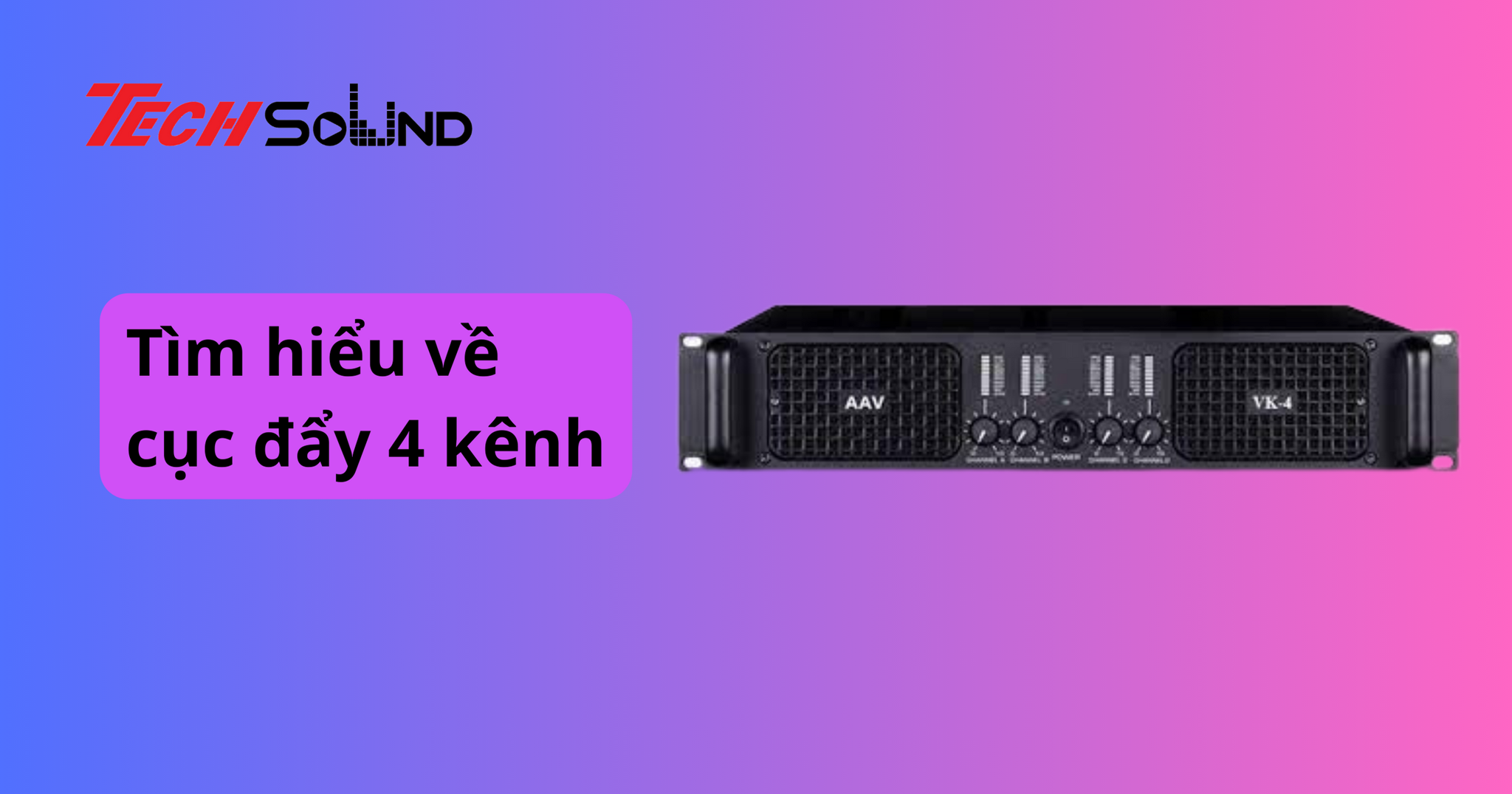 https://www.techsound.vn/blogs/news/tim-hieu-ve-cuc-day-4-kenh