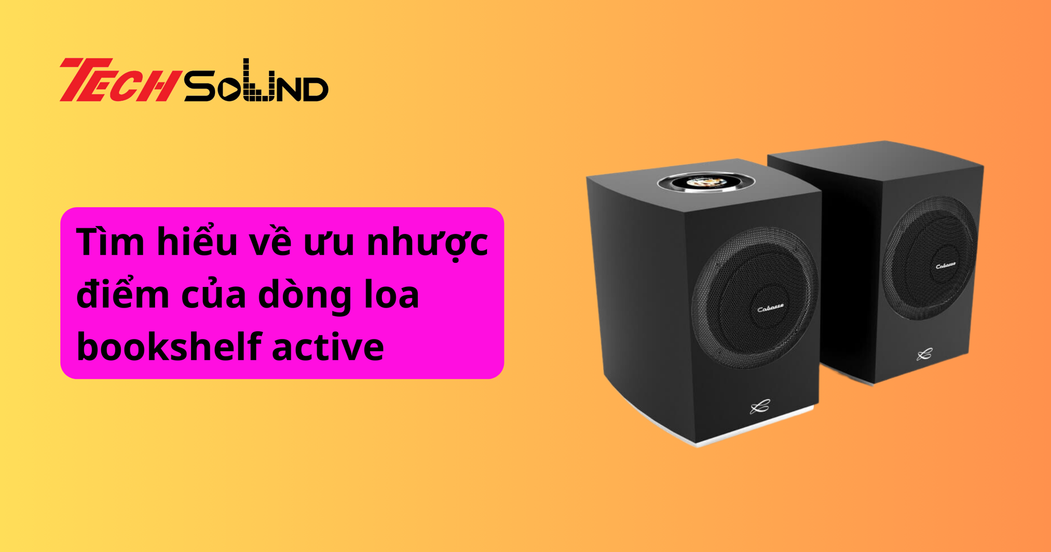 Tìm hiểu về ưu nhược điểm của dòng loa bookshelf active
