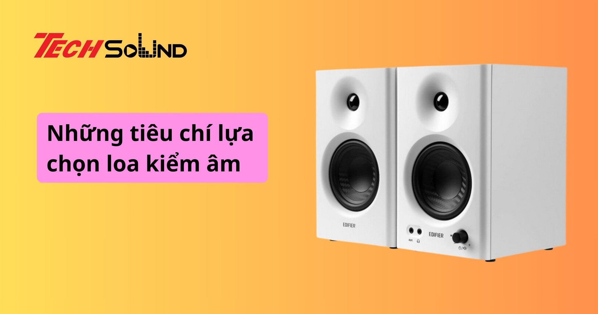 Những tiêu chí lựa chọn loa kiểm âm
