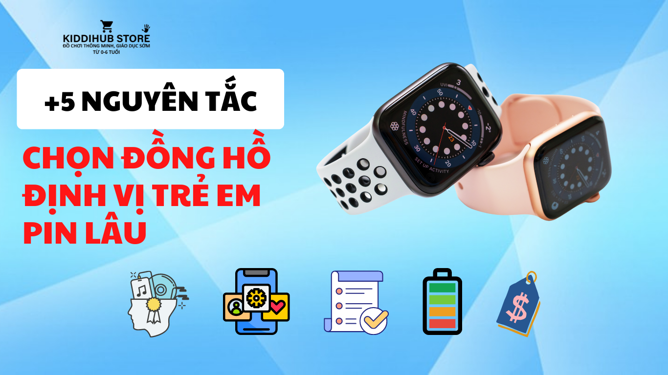 +5 Nguyên tắc chọn đồng hồ định vị trẻ em pin lâu cha mẹ nên nằm lòng