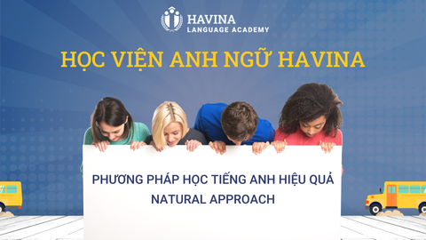 Natural Approach – Phương pháp học tập ngôn ngữ mang lại hiệu quả bất ngờ