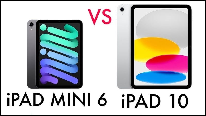 So sánh iPad Gen 10 và iPad mini 6 - Đâu là sự lựa chọn đúng đắn?