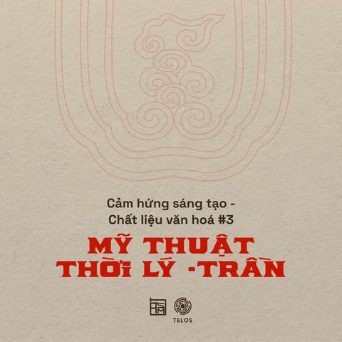 Mỹ thuật Lý- Trần, nơi tư tưởng tôn giáo đi sâu vào nghệ thuật