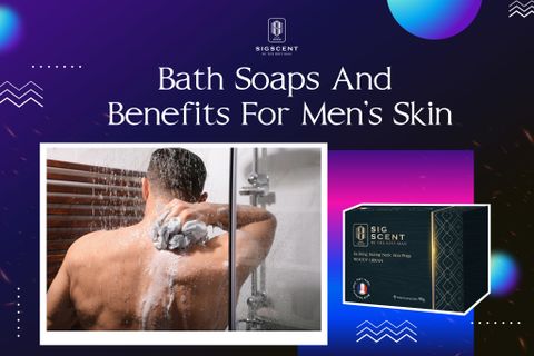 Bath soaps and benefits for men's skin