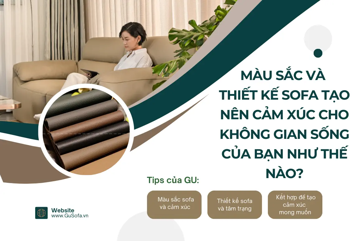 MÀU SẮC VÀ THIẾT KẾ SOFA TẠO NÊN CẢM XÚC CHO KHÔNG GIAN SỐNG CỦA BẠN NHƯ THẾ NÀO?
