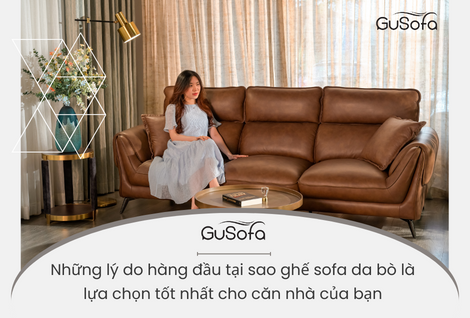Những lý do hàng đầu tại sao ghế sofa da bò là lựa chọn tốt nhất cho căn nhà của bạn