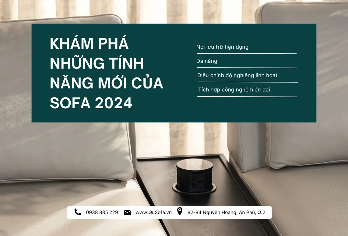 KHÁM PHÁ NHỮNG TÍNH NĂNG ĐẶC BIỆT CỦA SOFA 2024