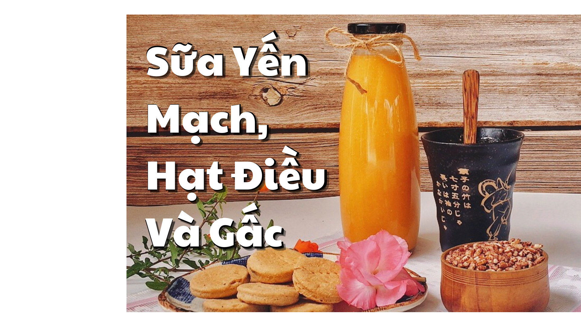 Sữa Dưỡng Sinh ( Yến Mạch, Hạt Điều Và Gấc)