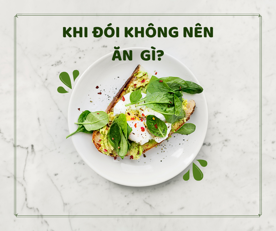 Khi Đói Không Nên Ăn Gì?