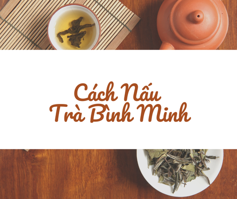 Cách Nấu Trà Bình Minh Bồi Bổ Cho Sức Khỏe