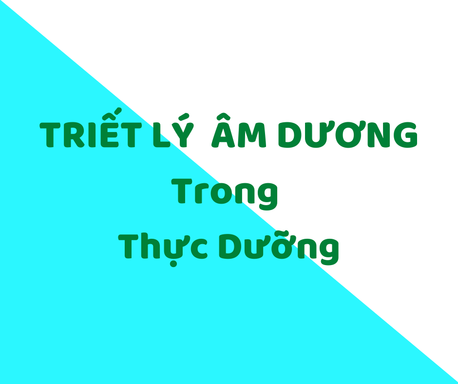 TRIẾT LÝ  ÂM DƯƠNG Trong Thực Dưỡng