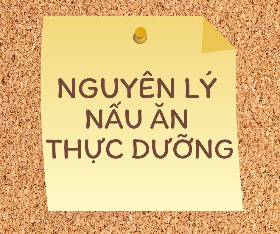 NGUYÊN LÝ NẤU ĂN THỰC DƯỠNG