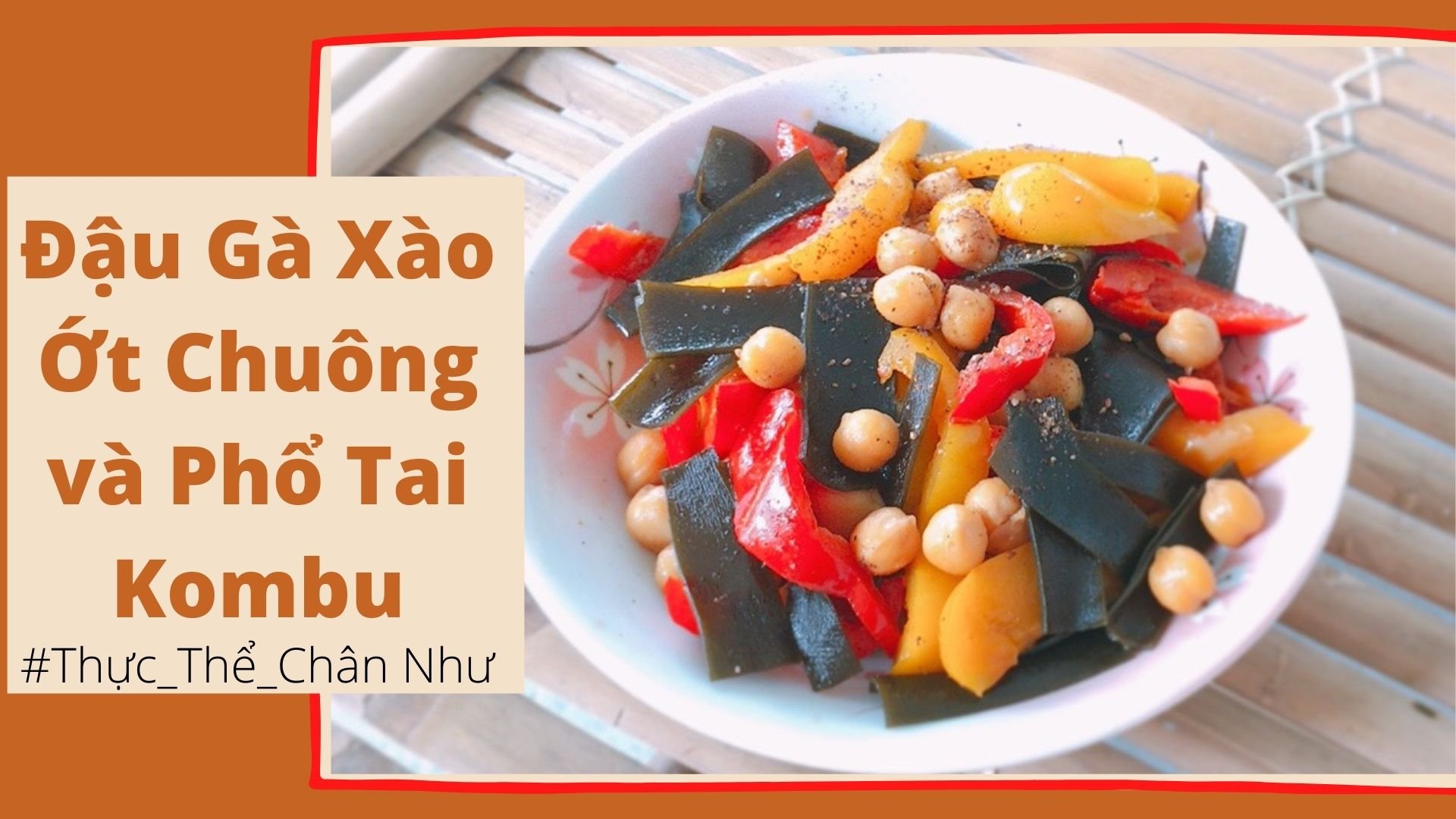 Cách Làm Món Đậu Gà Xào Ớt Chuông Và Phổ Tai Kombu