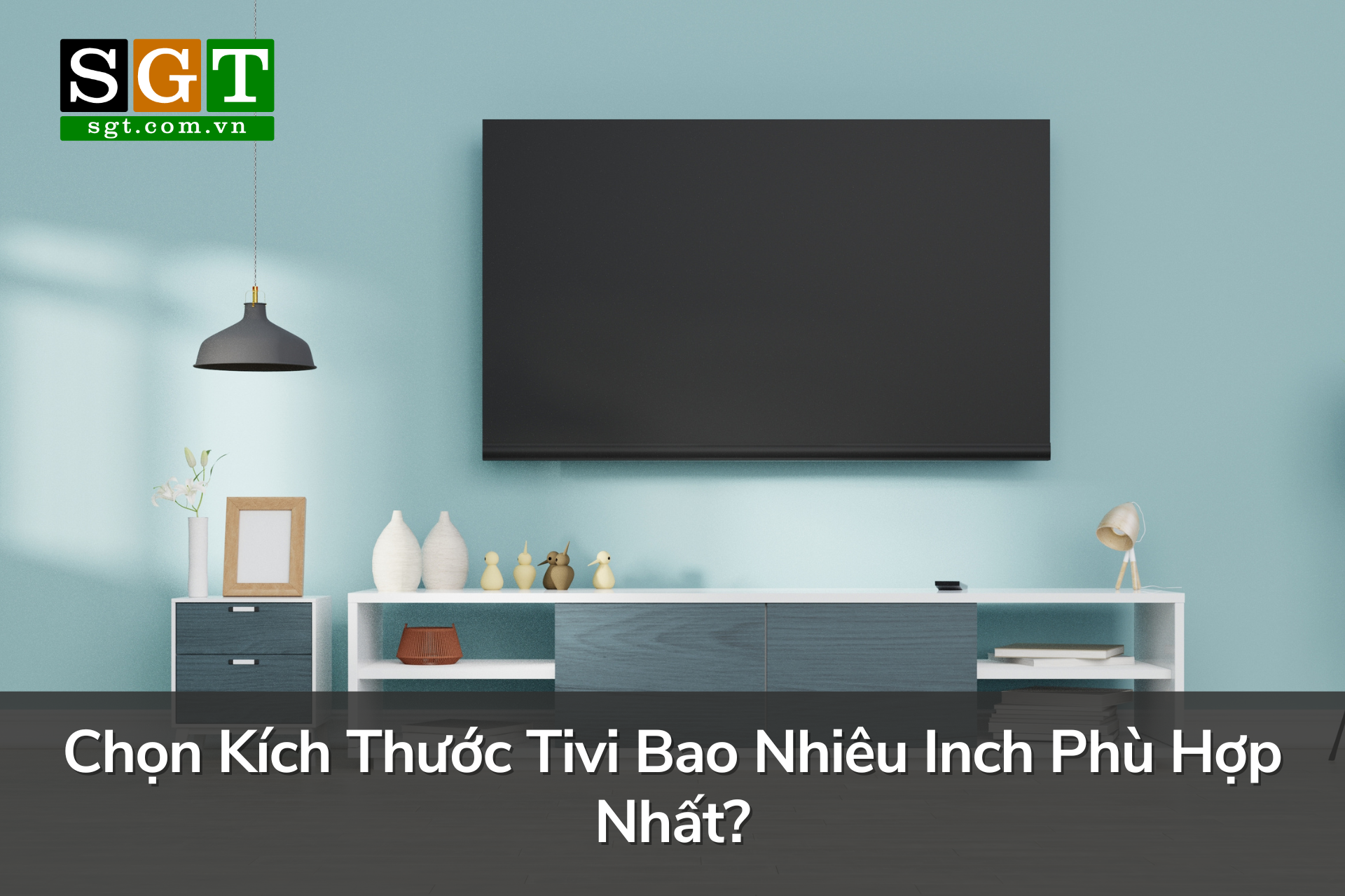 Chọn Kích Thước Tivi Bao Nhiêu Inch Phù Hợp Nhất?