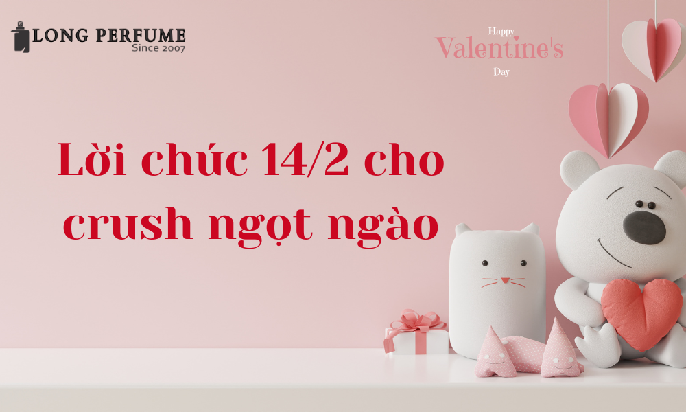 Lời Chúc 14/2 Cho Crush Tỏ Tình Ngọt Ngào Khiến Crush Siêu Lòng 2024