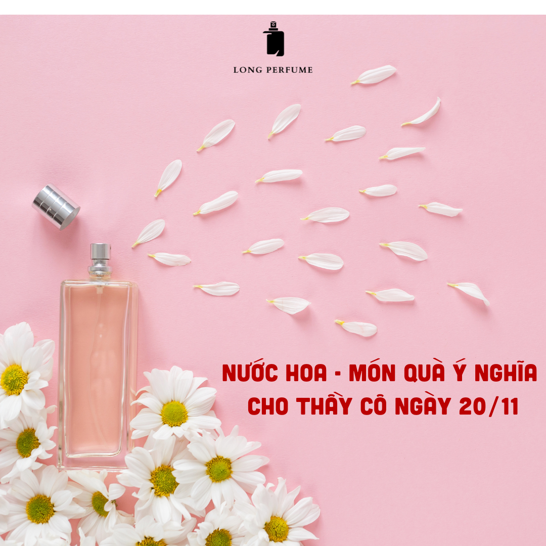 NƯỚC HOA - MÓN QUÀ Ý NGHĨA CHO THẦY CÔ NGÀY 20/11