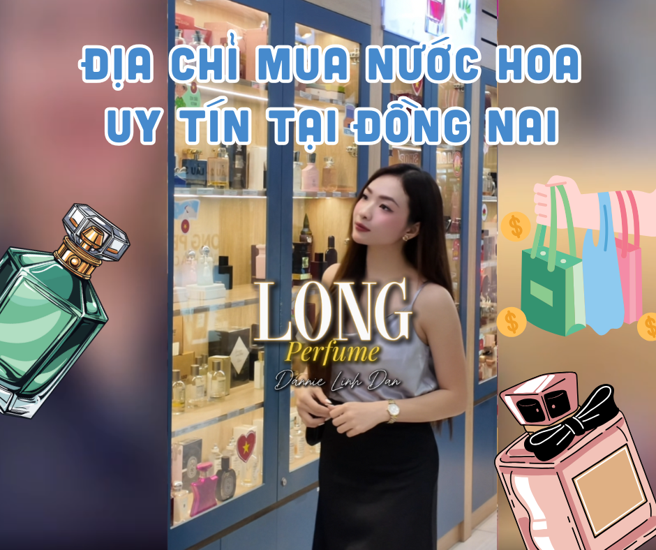 Địa chỉ mua nước hoa uy tín tại Đồng Nai