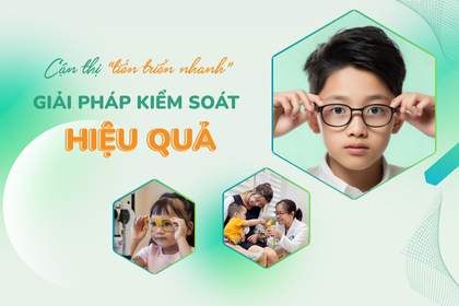 CẬN THỊ TIẾN TRIỂN NHANH – GIẢI PHÁP ĐỂ KIỂM SOÁT HIỆU QUẢ?