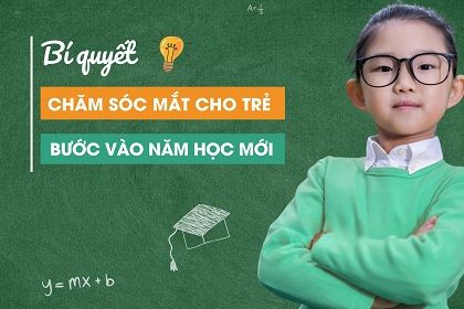 Bí quyết chăm sóc mắt hiệu quả cho trẻ khi bước vào năm học mới