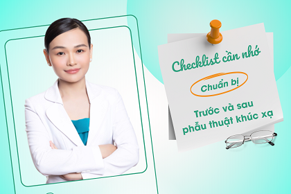 Checklist cần nhớ: Chuẩn bị trước và sau phẫu thuật khúc xạ