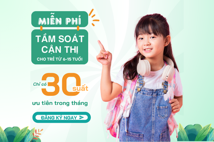MIỄN PHÍ TẦM SOÁT CẬN THỊ CHO TRẺ TỪ 6-15 TUỔI